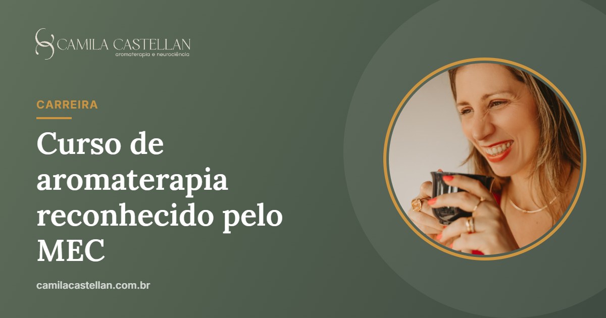 Curso de aromaterapia reconhecido pelo MEC: o que significa e como escolher - Camila Castellan