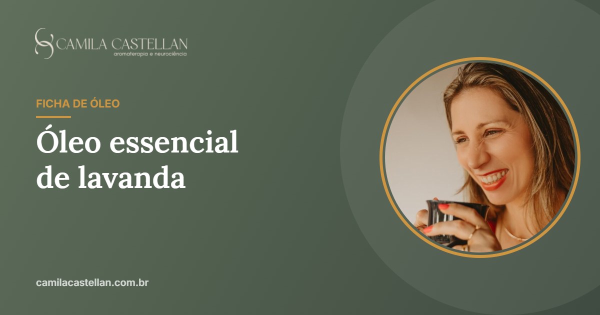 Óleo essencial de lavanda: para que serve, o que diz a ciência e como usar - Camila Castellan