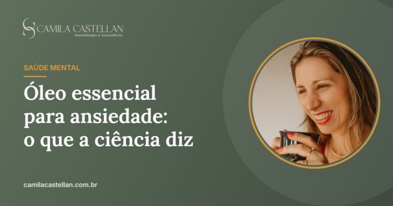 Óleo essencial para ansiedade: quais funcionam, o que diz a ciência e como usar