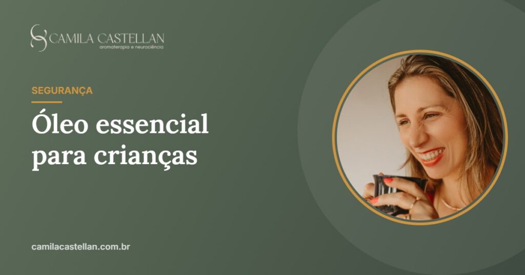 Óleo essencial para crianças: quais usar, como diluir e cuidados - Camila Castellan