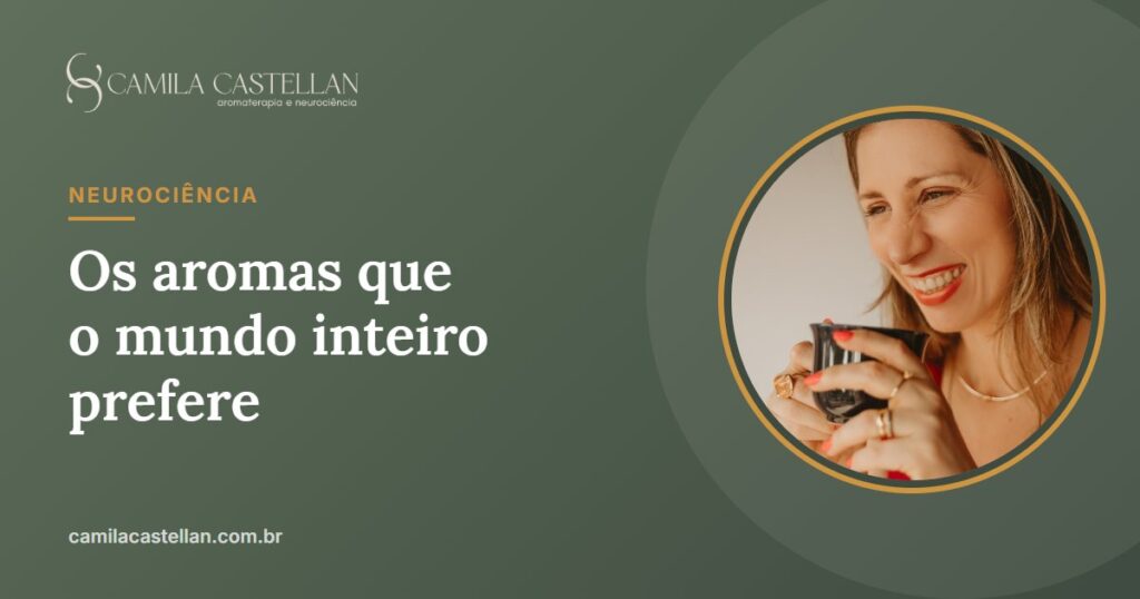 Aromas preferidos no mundo: o estudo que comparou 9 culturas - Camila Castellan