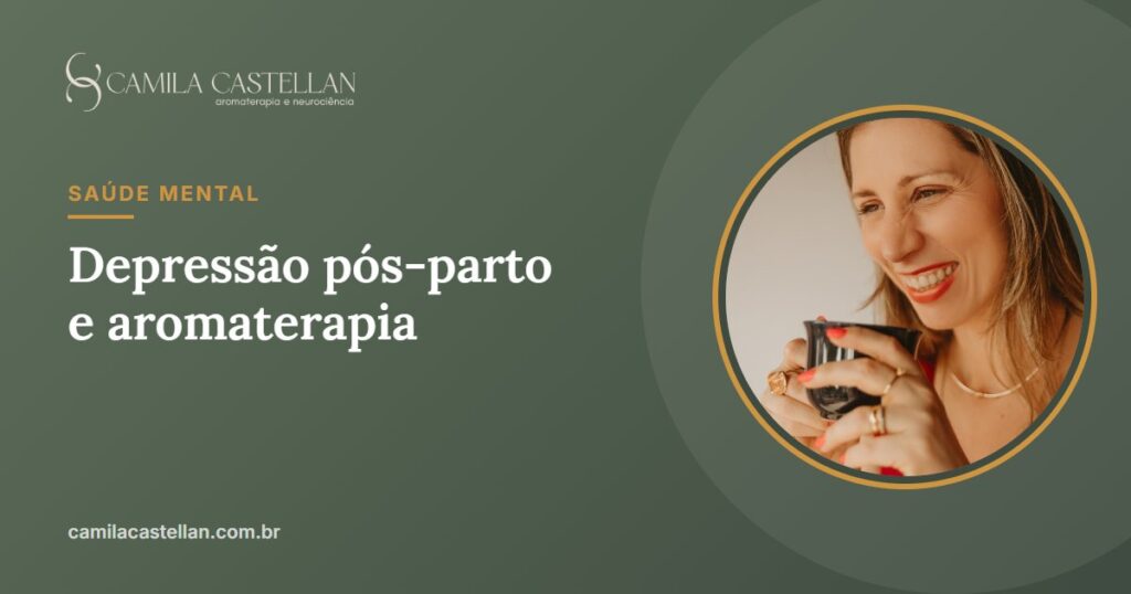 Aromaterapia na depressão pós-parto: baby blues, sinais de alerta e cuidados - Camila Castellan