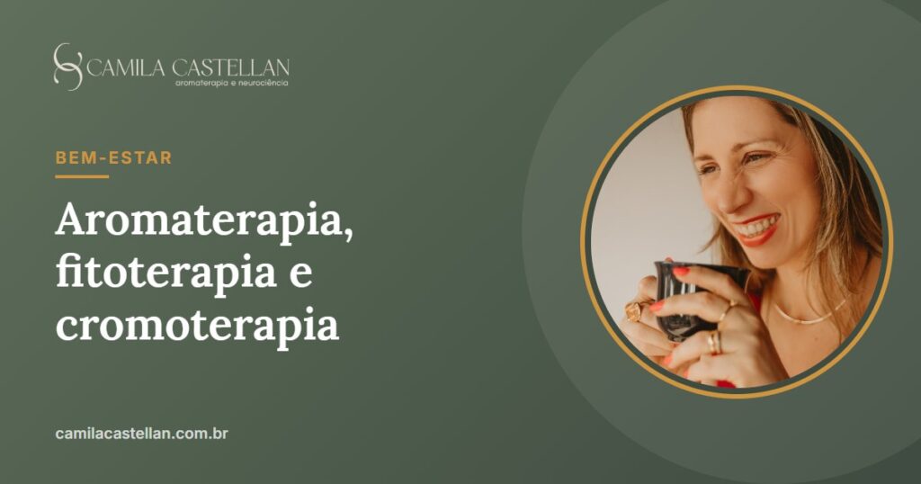 Aromaterapia, fitoterapia e cromoterapia: qual a diferença? - Camila Castellan