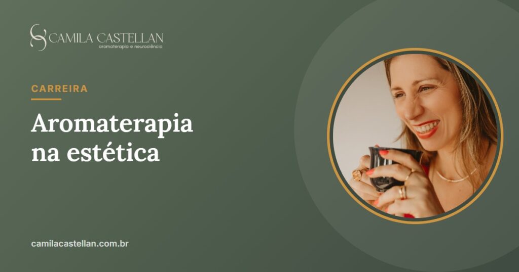Aromaterapia na estética: onde entra, o que os estudos mostram e os cuidados com a pele - Camila Castellan