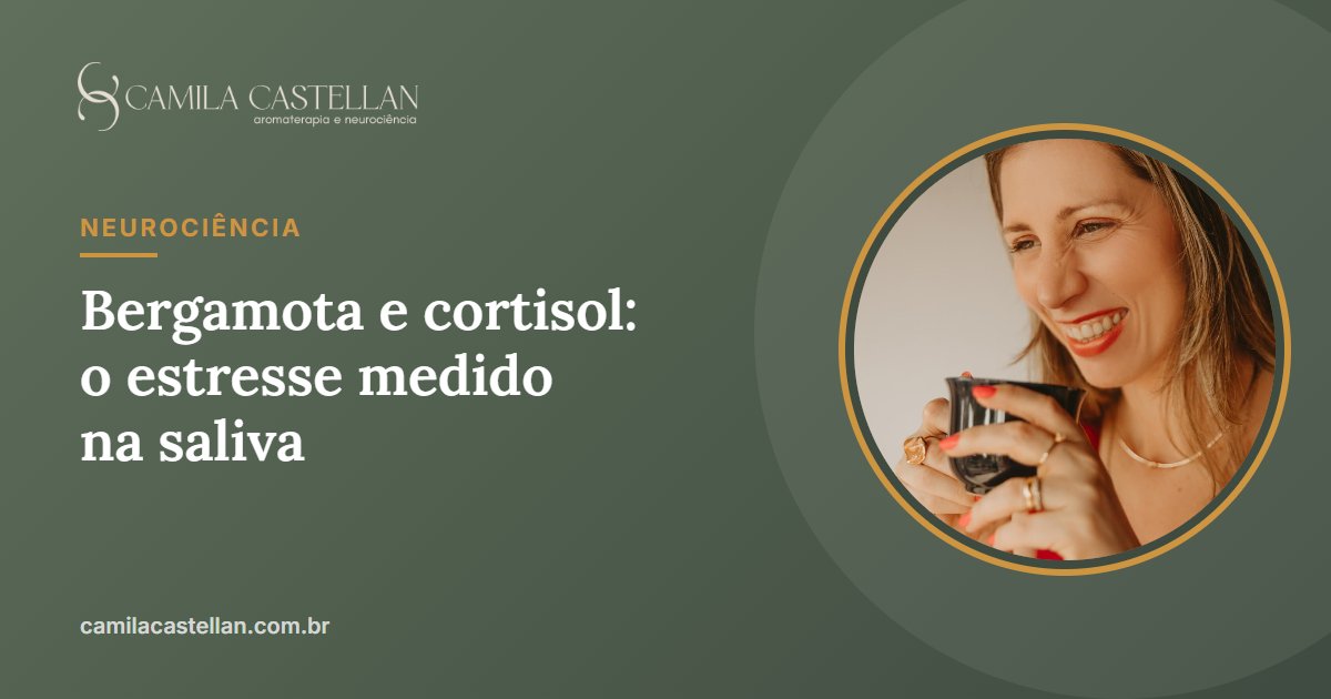 Bergamota e cortisol: por dentro do estudo que mediu o estresse na saliva - Camila Castellan