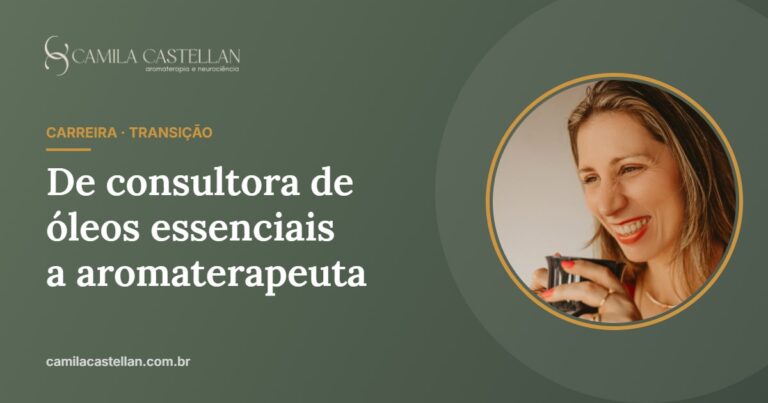 De consultora de óleos essenciais a aromaterapeuta: como fazer a transição
