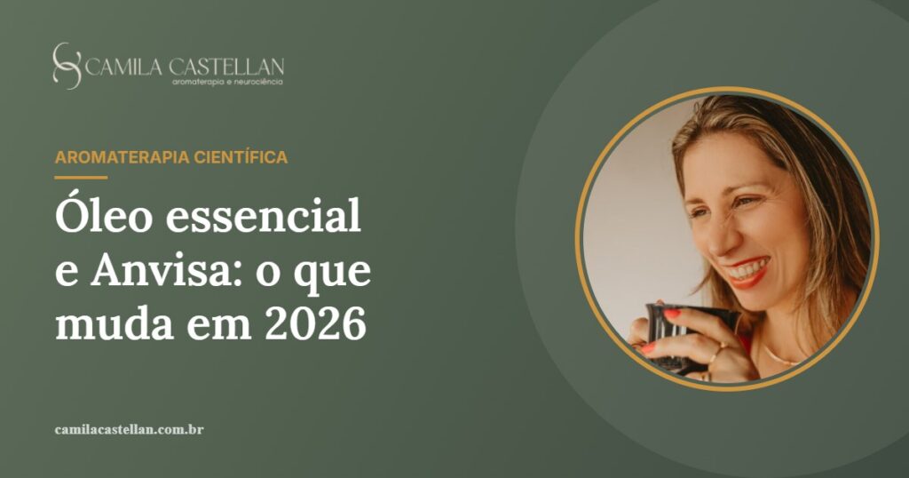 Óleo essencial e Anvisa: o que muda com a proibição de 2026 - Camila Castellan