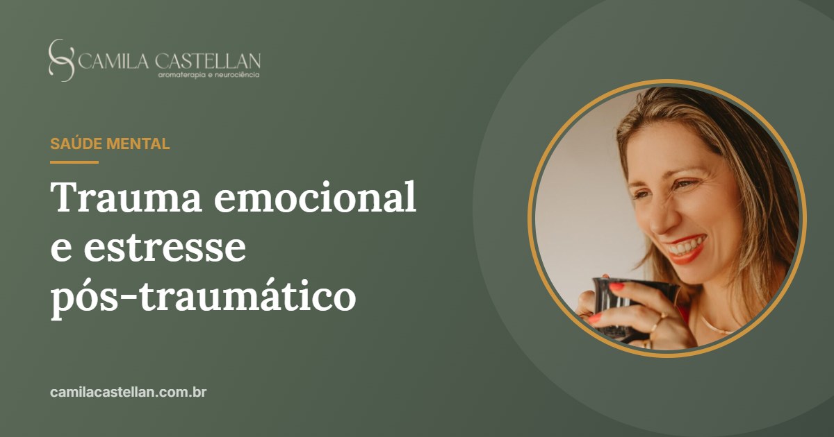 Óleo essencial para trauma emocional e estresse pós-traumático: o que a ciência mostra - Camila Castellan