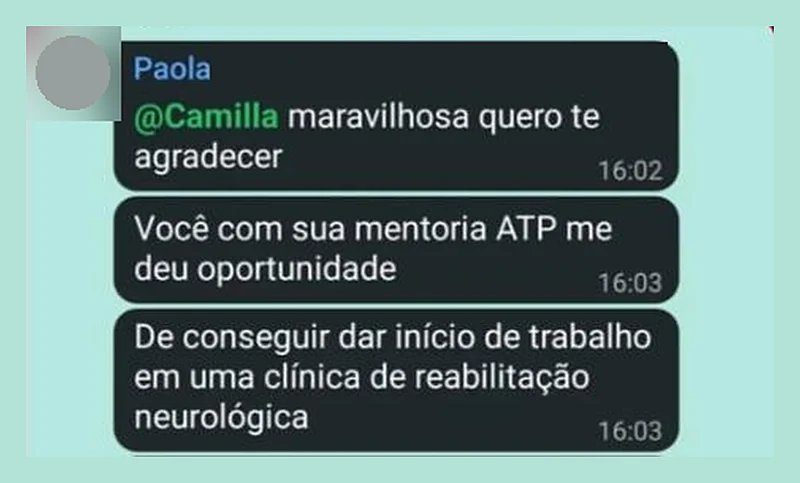 Print de Paola, aluna da Mentoria ATP: a mentoria me deu oportunidade de dar início ao trabalho em uma clínica de reabilitação neurológica