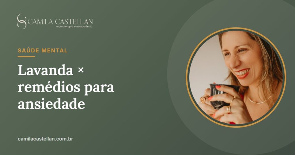 Lavanda × remédios para ansiedade: o que os estudos compararam - Camila Castellan