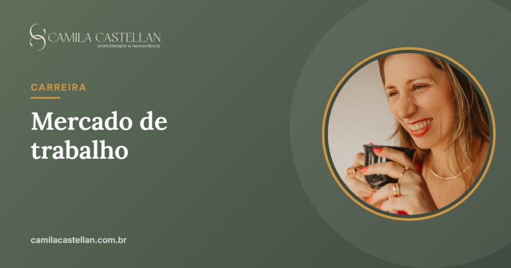 Mercado de trabalho da aromaterapia no Brasil: onde atuar e o que é valorizado - Camila Castellan