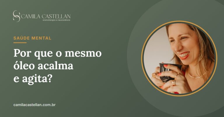 Por que o mesmo óleo essencial acalma uma pessoa e agita outra