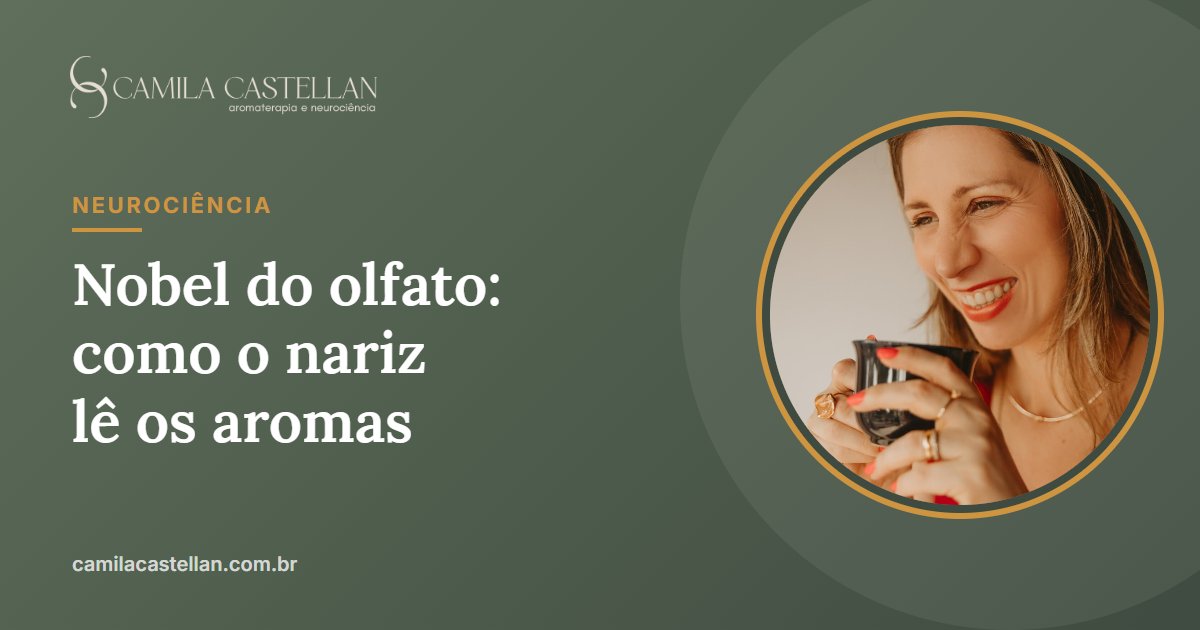 Nobel do olfato: como o nariz reconhece os aromas, segundo Buck e Axel - Camila Castellan