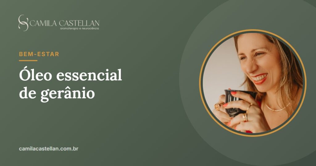 Óleo essencial de gerânio: para que serve, estudos e como usar - Camila Castellan