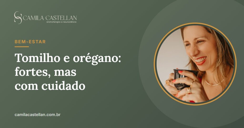 Óleo essencial de tomilho e orégano: quimiotipos, estudos e segurança - Camila Castellan