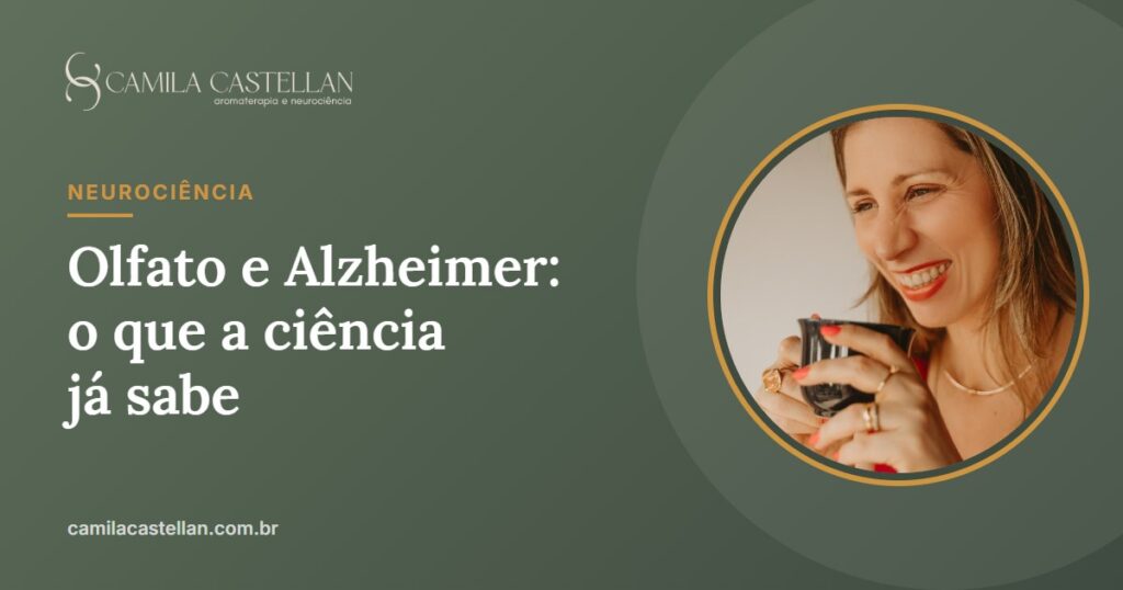 Olfato e Alzheimer: o que a ciência já sabe - Camila Castellan