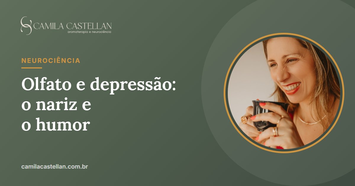 Olfato e depressão: o que os estudos mostram sobre o nariz e o humor - Camila Castellan