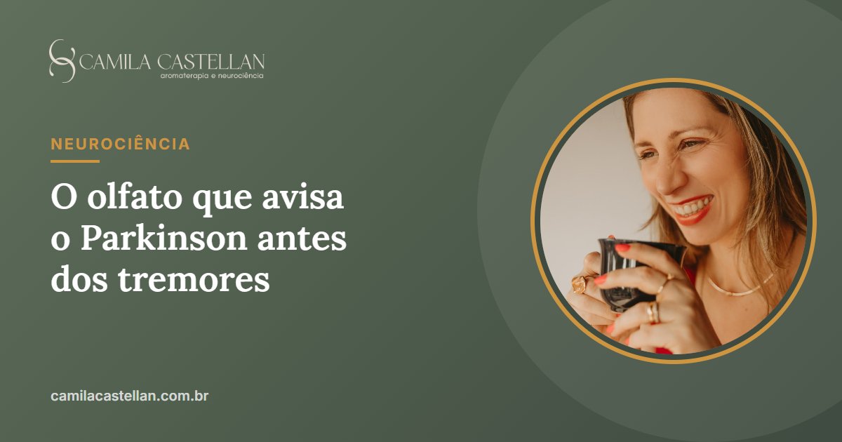 O odor do Parkinson: a super olfatora, o sebo da pele e o olfato como sinal precoce - Camila Castellan