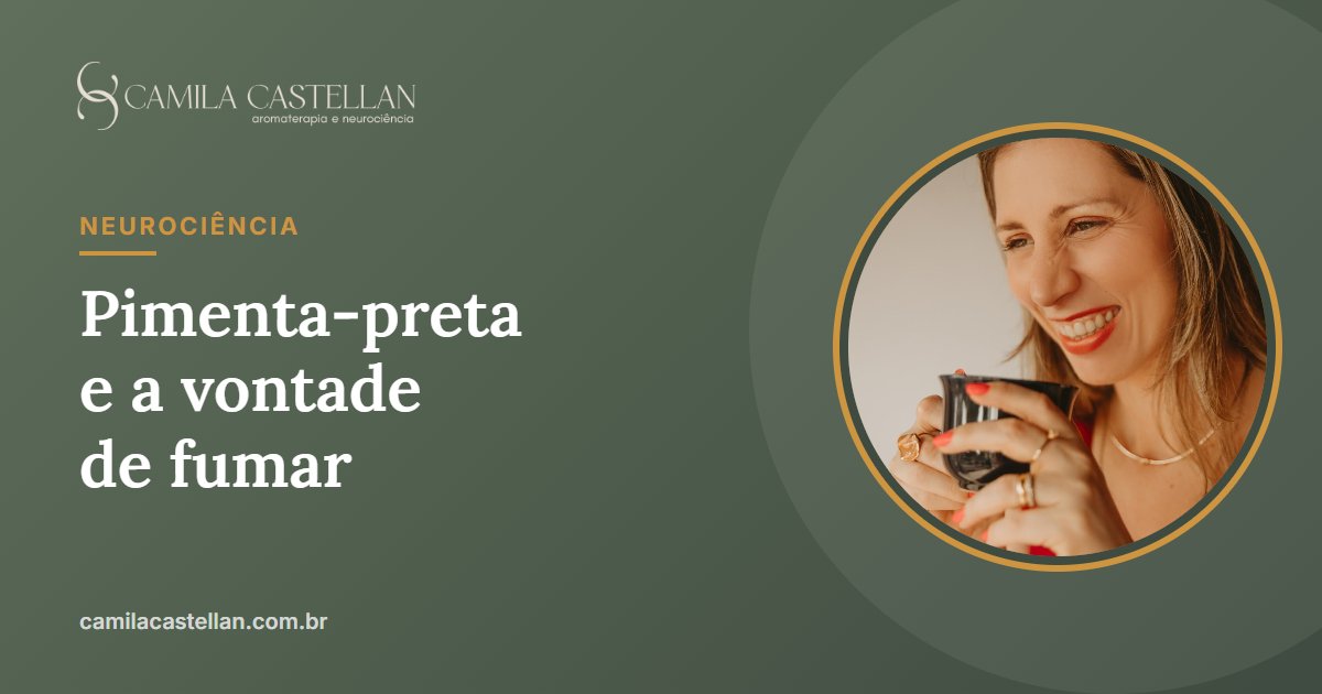 Pimenta-preta e vontade de fumar: por dentro do estudo que reduziu a fissura - Camila Castellan