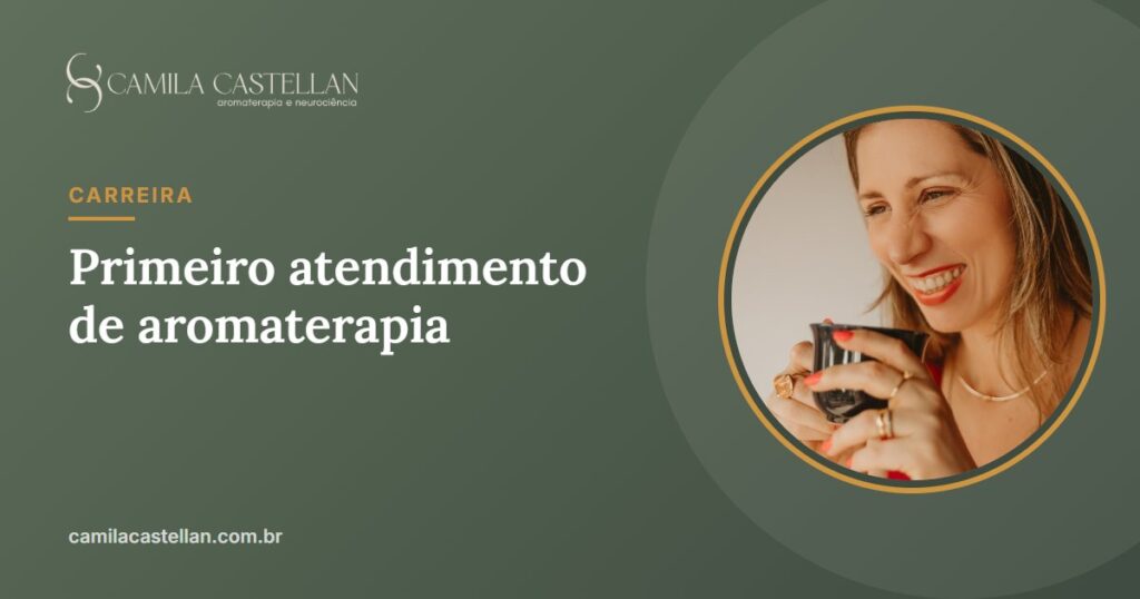 Primeiro atendimento de aromaterapia: passo a passo para aromaterapeutas - Camila Castellan