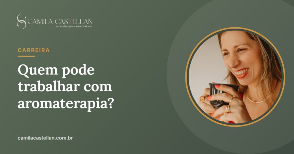 Quem pode trabalhar com aromaterapia? O que diz cada conselho profissional - Camila Castellan